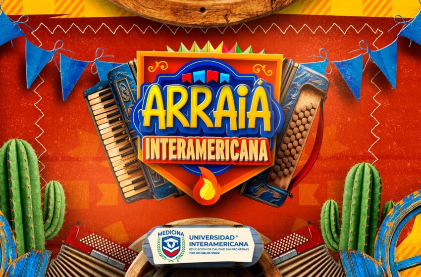  La Universidad Interamericana anuncia el “Arraiá Interamericana 2026”, una de las mayores fiestas juninas de la región